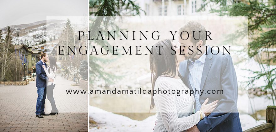 Planning your engagement session | Vail Colorado Engagement Photographer