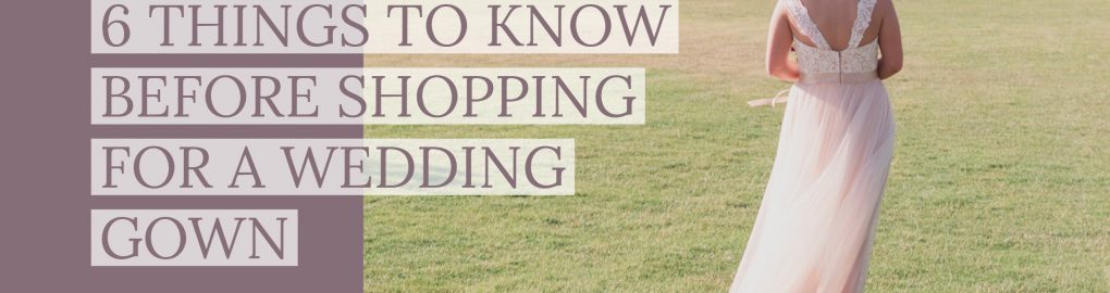 SIX THINGS YOU SHOULD KNOW BEFORE SHOPPING FOR A WEDDING GOWN | Victoria Rose Bridals & amanda.matilda.photography