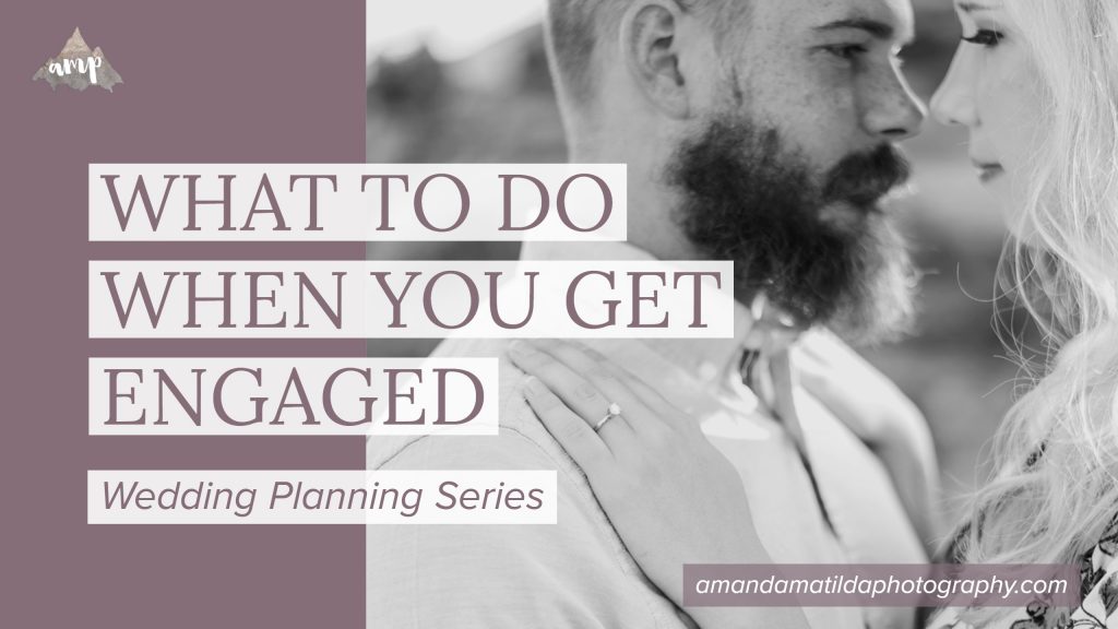 WHAT TO DO WHEN YOU GET ENGAGED by amanda.matilda.photography