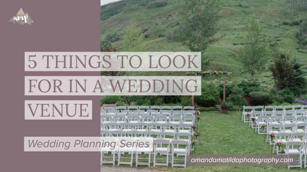 5 Things to Look for in a Wedding Venue | amanda.matilda.photography