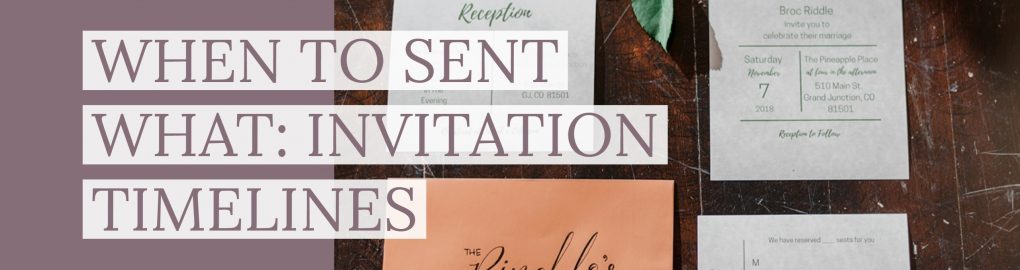 WHEN TO SENT WHAT: INVITATION TIMELINES