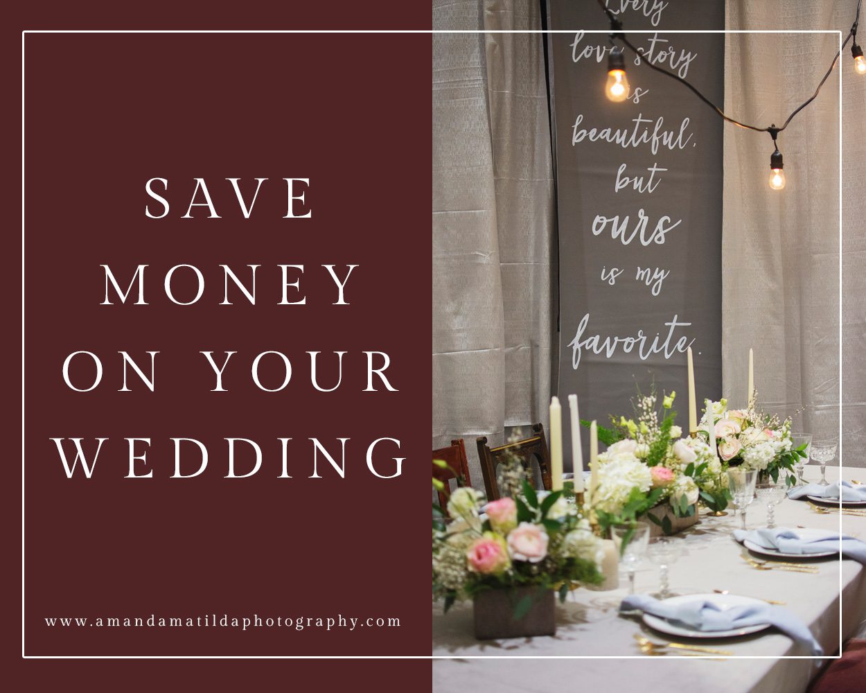 Save Money on Your Wedding | amanda.matilda.photography