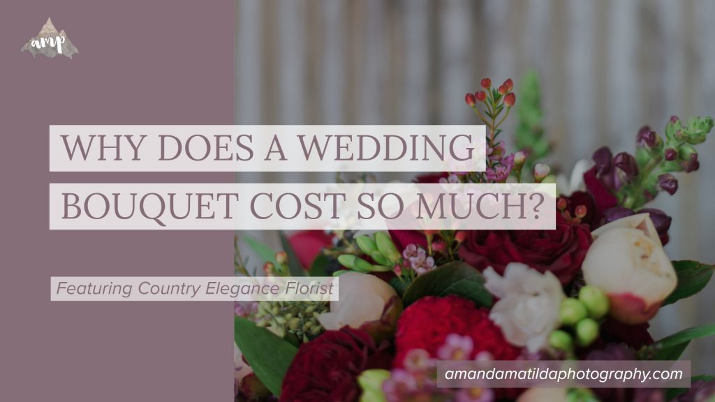 Why does a wedding bouquet cost so much? | Country Elegance Florist & amanda.matilda.photography