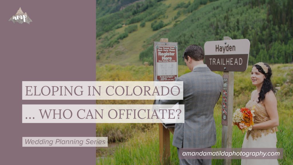 Eloping in Colorado ... Who Can Officiate? by amanda.matilda.photography