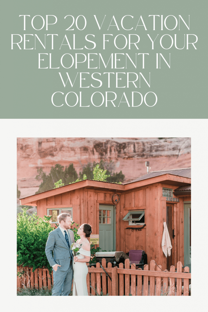 Top 20 Vacation Rentals for your Elopement in Western Colorado
