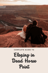 Eloping at Dead Horse Point State Park: Your Complete Guide